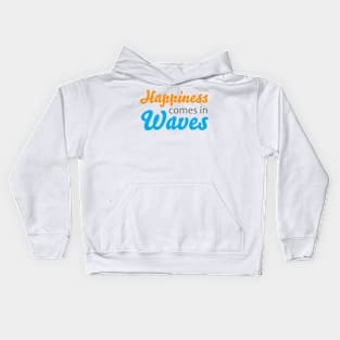 Happiness Comes in Waves Kids Hoodie